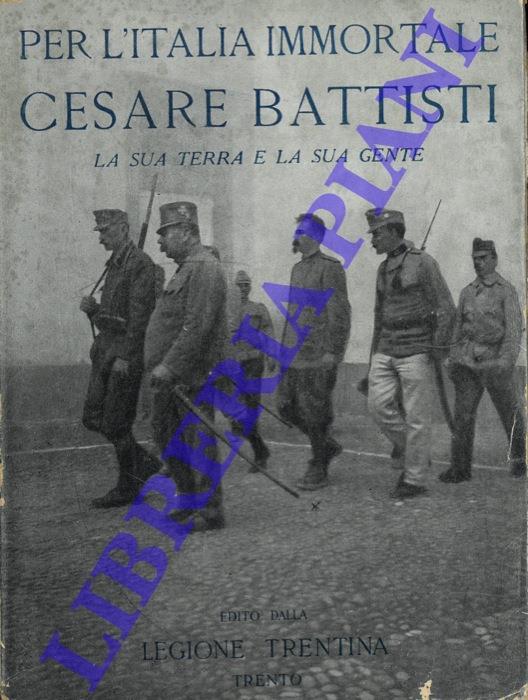 Per l'Italia immortale. Cesare Battisti. La sua terra e la sua gente - Oreste Ferrari - copertina