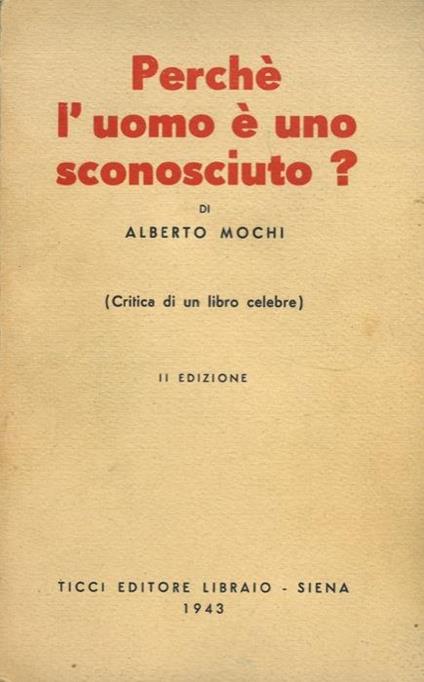 Perchè l'uomo è uno sconosciuto? (Critica di un libro celebre) - Alberto Mochi - copertina