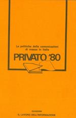 Privato 1980. Le politiche delle comunicazioni di massa in Italia