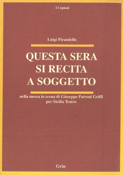 Questa sera si recita a soggetto. Nella messa in scena di Giuseppe Patroni Griffi per Sicilia Teatro - Luigi Pirandello - copertina