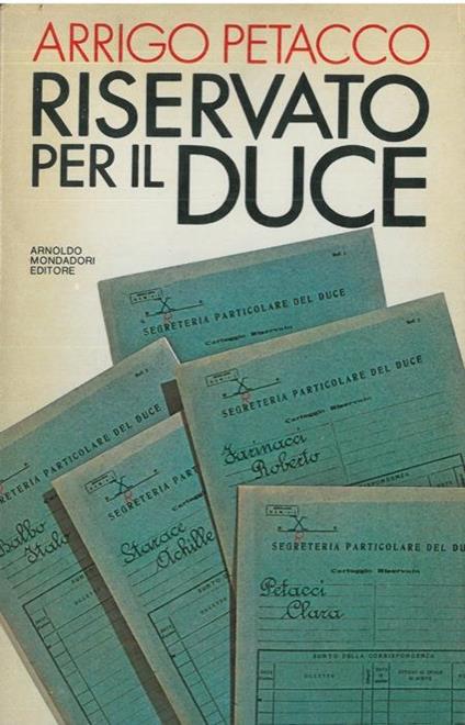 Riservato per il Duce. I segreti del regime conservati nell'archivio personale di Mussolini - Arrigo Petacco - copertina