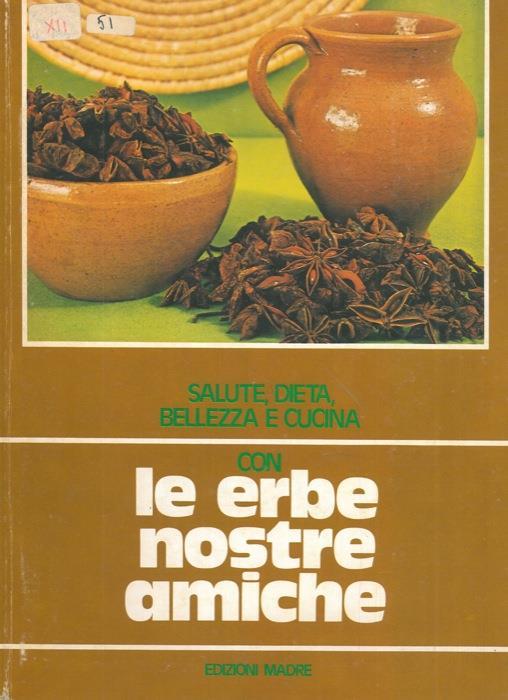 Salute, dieta, bellezza e cucina con le erbe nostre amiche - copertina