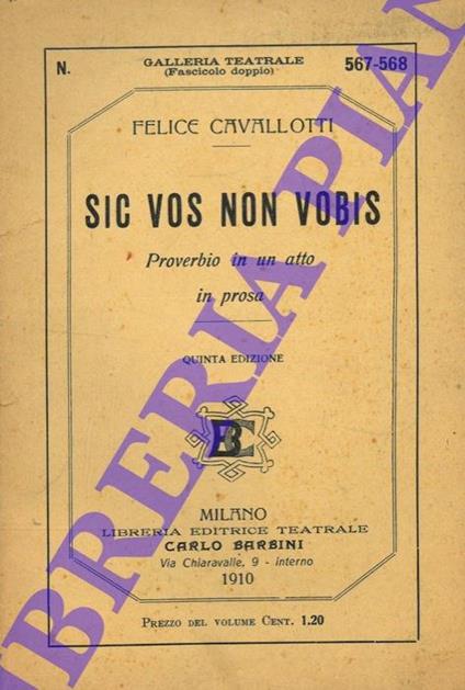 Sic vos non vobis. Proverbio in un atto in prosa - Felice Cavallotti - copertina