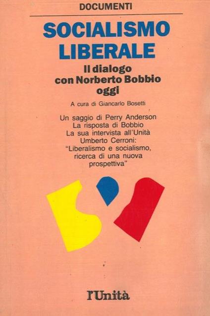Socialismo liberale. Il dialogo con Norberto Bobbio oggi - Giancarlo Bosetti - copertina