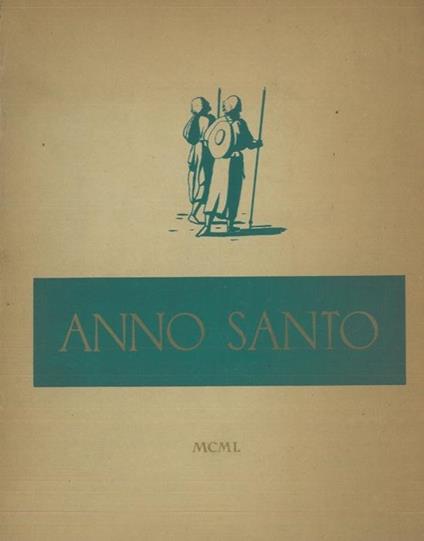 Storia, aneddoti, significato, guida pratica dell'Anno Santo MCML - Vittorio Di Giacomo - copertina