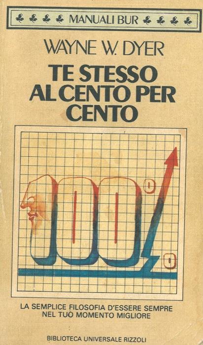 Te stesso al cento per cento - Wayne W. Dyer - copertina