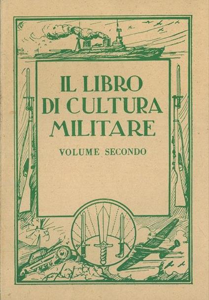 Il libro di cultura militare. Volume secondo ad uso delle Scuole medie superiori - Aldo Valori - copertina
