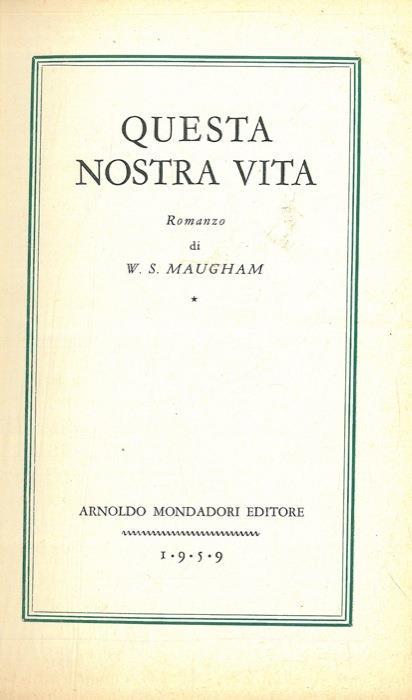 Questa nostra vita - W. Somerset Maugham - copertina