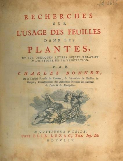 Recherches sur l'usage des feuilles dans les plantes et sur quelques autres sujets relatifs à l'histoire de la vegetation - Charles Bonnet - copertina