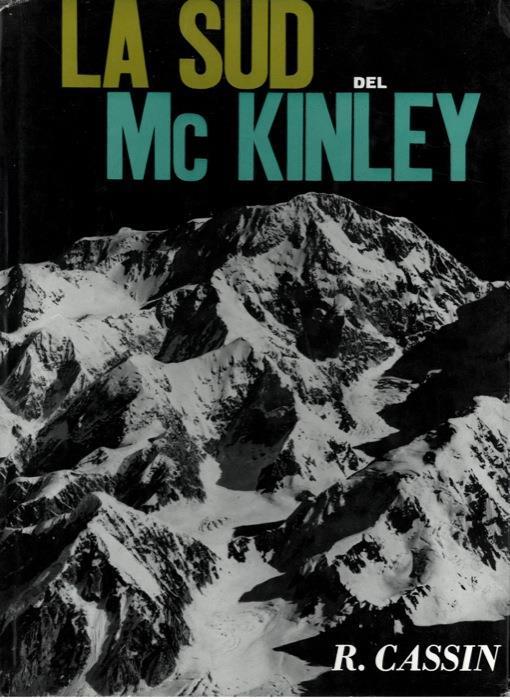 La Sud del Mc Kinley. Alaska '61. Spedizione \Città di Lecco\"" - Riccardo Cassin - copertina