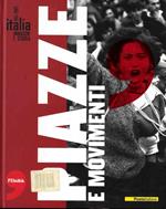 Italia. Immagini e storia 1945-2005. Piazze e movimenti