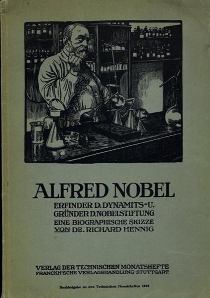 Alfred Nobel der Erfinder des Dynamits und Grunder der Nobelstiftung. Eine biografische Skizze - Richard Hennig - copertina