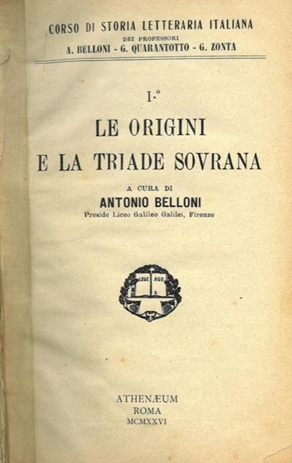 Corso di storia letteraria italiana. I¡. Le origini e la triade sovrana. II¡. La resurrezione del mondo classico e la reazione controriformista. III¡. La crisi secentesca e gli sviluppi del rinnovamento fino al presente - Antonio Belloni - copertina