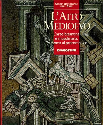 L'Alto Medioevo. L'Arte bizantina e musulmana. Da Roma al preromanico - copertina