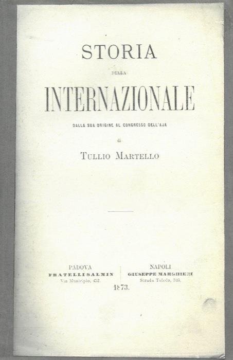 Storia della Internazionale dalla sua origine al Congresso dell'Aja - Tullio Martello - copertina