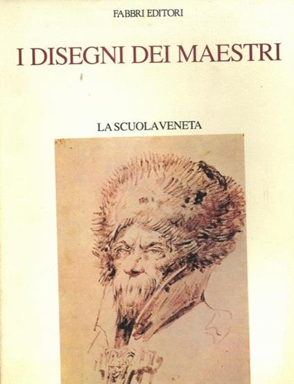 La Scuola Veneta. (I disegni dei maestri) - Terisio Pignatti - copertina