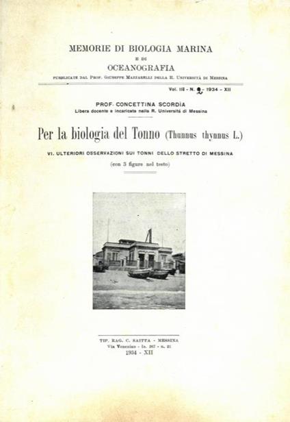 Per la biologia del Tonno. (Thunnus thynnus L.) VI. Ulteriori osservazioni sui tonni dello Stretto di Messina - Concettina Scordia - copertina
