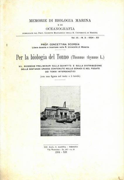 Per la biologia del Tonno. (Thunnus thynnus L.) VII - Ricerche preliminari sulla quantità e sulla distribuzione delle sostanze grasse contenute nelle gonadi e nel fegato dei tonni intergenetici - Concettina Scordia - copertina