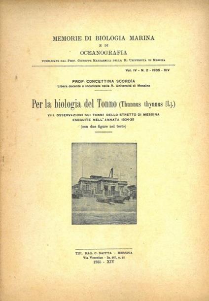 Per la biologia del Tonno. (Thunnus thynnus L.) VIII - Osservazioni sui tonni dello Stretto di Messina eseguite nell'annata 1934-35 - Concettina Scordia - copertina