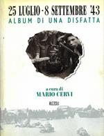 25 luglio. 8 settembre '43. Album della disfatta.