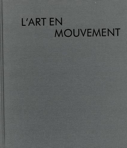 L' art en mouvement. 4 juillet. 15 octobre 1992 - Jean-Louis Prat - copertina