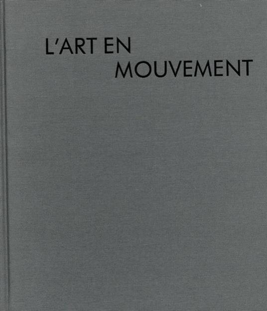 L' art en mouvement. 4 juillet. 15 octobre 1992 - Jean-Louis Prat - copertina