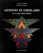Antonio Di Girolamo. Tra i segni della pittura