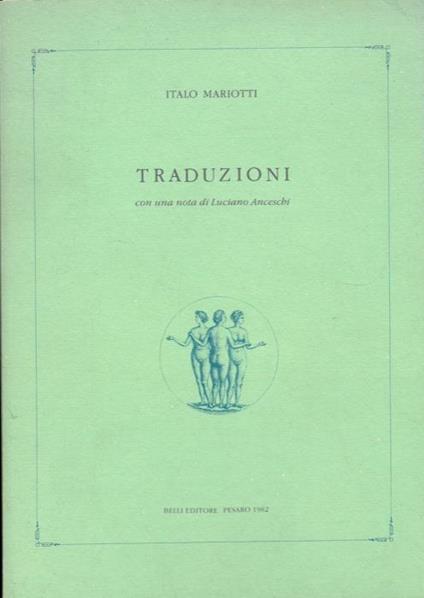 Traduzioni. Con una nota di Luciano Anceschi - Italo Mariotti - copertina