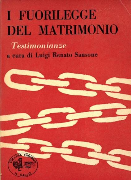 I fuorilegge del matrimonio. Testimonianze. A cura di Luigi Renato Sansone - Luigi Sansone - copertina