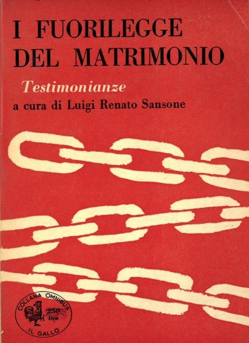 I fuorilegge del matrimonio. Testimonianze. A cura di Luigi Renato Sansone - Luigi Sansone - copertina