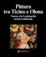 Pittura tra Ticino e Olona. Varese e la Lombardia nord-occidentale
