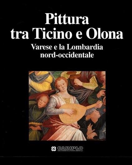Pittura tra Ticino e Olona. Varese e la Lombardia nord-occidentale - Mina Gregori - copertina