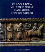 L' Europa e Roma nelle terre padane e adriatiche: le vie del giubileo