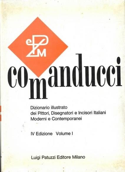 Dizionario illustrato dei Pittori, Disegnatori e Incisori Italiani Moderni e Contemporanei. Volume Primo (Aa. Cau) - Agostino M. Comanducci - copertina