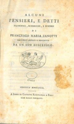 Alcuni pensieri, e detti filosofici, scherzosi, e diversi di F.M.Z. raccolti e annotati da un suo discepolo - Francesco Zanotti - copertina