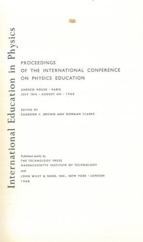 International Education in Physics. Proceedings of the international conference on physics education. Unesco house. Paris. July 18th. August 4th. 1960 - Sanborn C. Brown - copertina