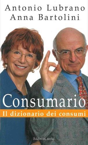 Consumario. Il dizionario dei consumi - Antonio Lubrano - copertina