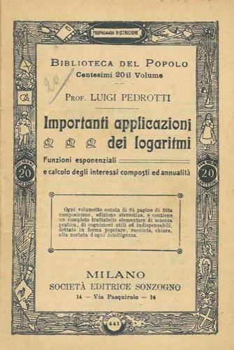 Importanti applicazioni dei logaritmi. Funzioni esponenziali e calcolo degli interessi composti e annualità - Luigi Pedrotti - copertina