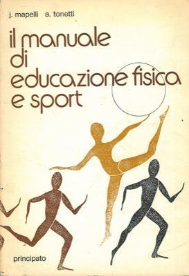 Il manuale di educazione fisica e sport per le ragazze e i ragazzi della scuola media - J. Mapelli - copertina