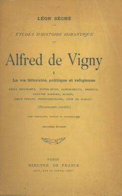 Alfred de Vigny. Etudes d'histoire romantique. Volume I. La vie littéraire, politique et réligieuse. Volume II. La vie amoureuse - copertina