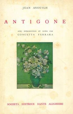 Antigone. Avec introduction et notes par Concetta Ferrara - Jean Anouilh - copertina