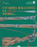 Un' arma racconta la (sua) storia