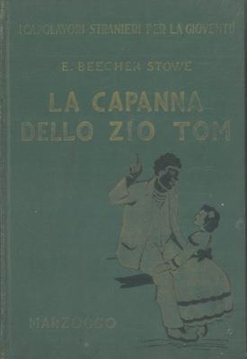 La capanna dello Zio Tom. Nuova edizione riveduta da P. R. Illustrata con 8 tavole fuori testo. Sesta ristampa - Harriet Beecher Stowe - copertina
