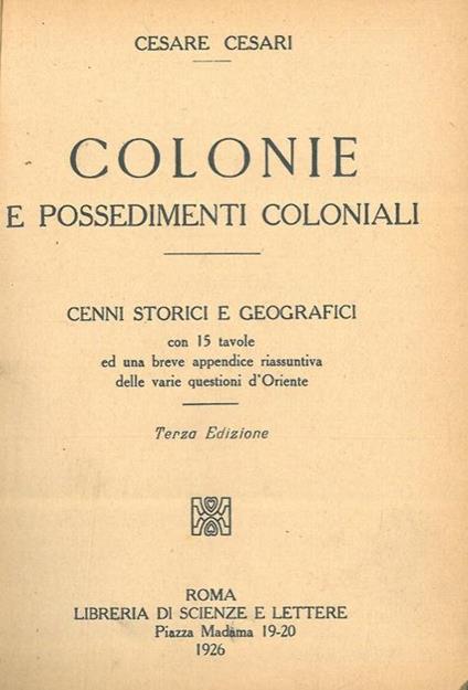 Colonie e possedimenti coloniali. Cenni storici-geografici. Terza edizione - Cesare Cesari - copertina