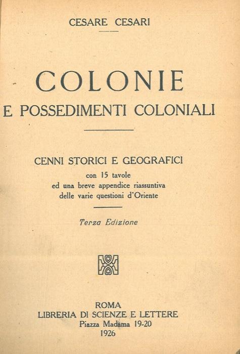 Colonie e possedimenti coloniali. Cenni storici-geografici. Terza edizione - Cesare Cesari - copertina