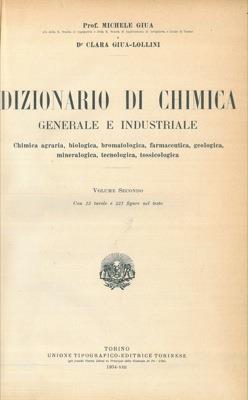 Dizionario di chimica generale e industriale. Chimica agraria, biologica, bromatologica, farmaceutica, geologica, mineralogica, tecnologica, tossicologica - Michele Giuia - copertina