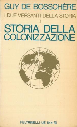 I due versanti della storia. Storia della colonizzazione. Vol. I - Guy de Bosschere - copertina