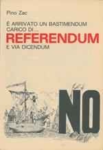 è arrivato un bastimento carico di Referendum e via dicendum. NO all'abolizione del divorzio