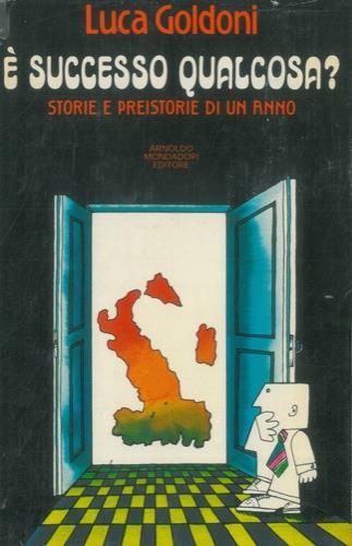 è successo qualcosa? Storie e preistorie di un anno - Luca Goldoni - copertina