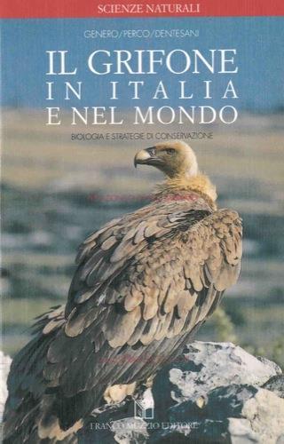 Il grifone in Italia e nel mondo. Biologia e strategie di conservazione - Fulvio Genero - copertina